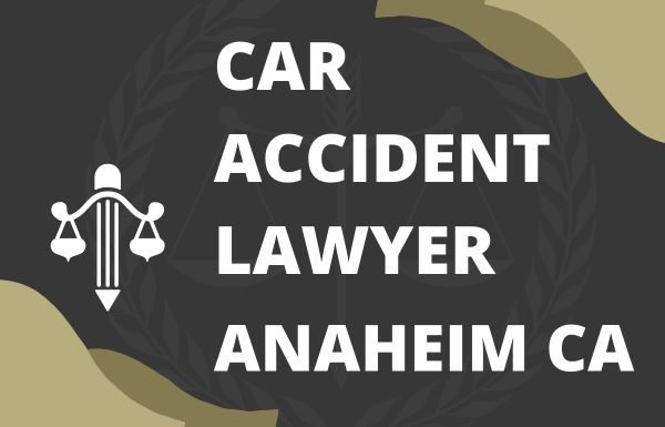 Car Accident Lawyer Anaheim CA