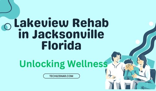 Lakeview Rehab in Jacksonville Florida