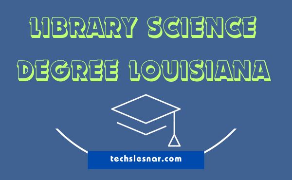 Library Science Degree Louisiana