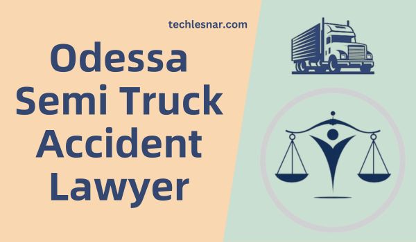 Odessa Semi Truck Accident Lawyer